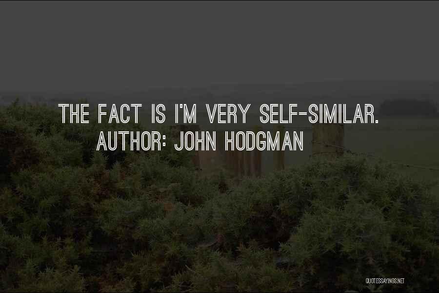 John Hodgman Quotes: The Fact Is I'm Very Self-similar.