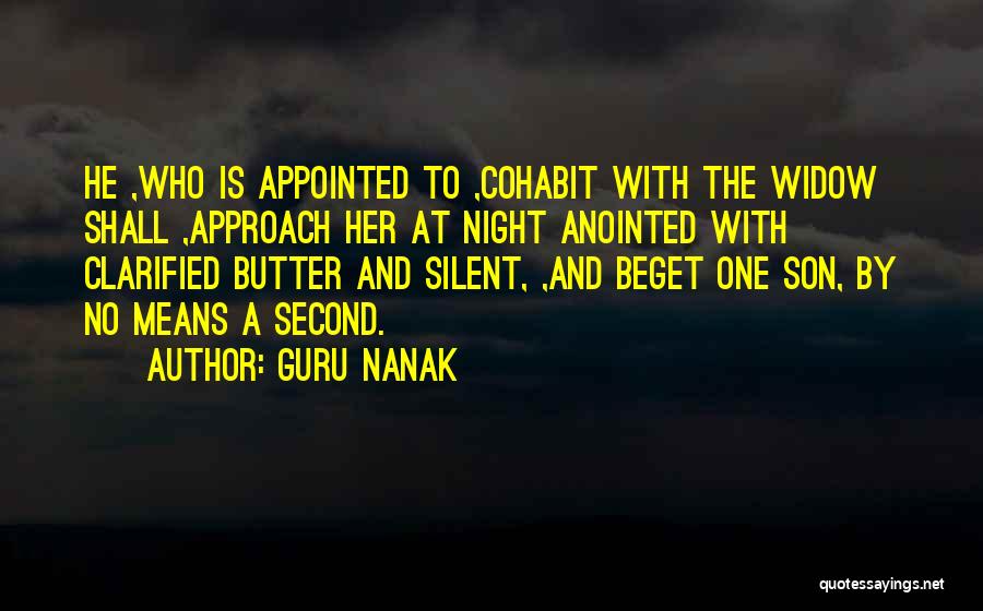 Guru Nanak Quotes: He ,who Is Appointed To ,cohabit With The Widow Shall ,approach Her At Night Anointed With Clarified Butter And Silent,
