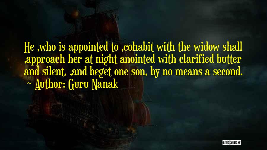 Guru Nanak Quotes: He ,who Is Appointed To ,cohabit With The Widow Shall ,approach Her At Night Anointed With Clarified Butter And Silent,