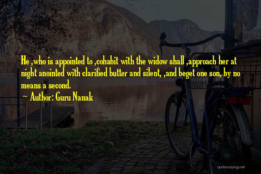 Guru Nanak Quotes: He ,who Is Appointed To ,cohabit With The Widow Shall ,approach Her At Night Anointed With Clarified Butter And Silent,