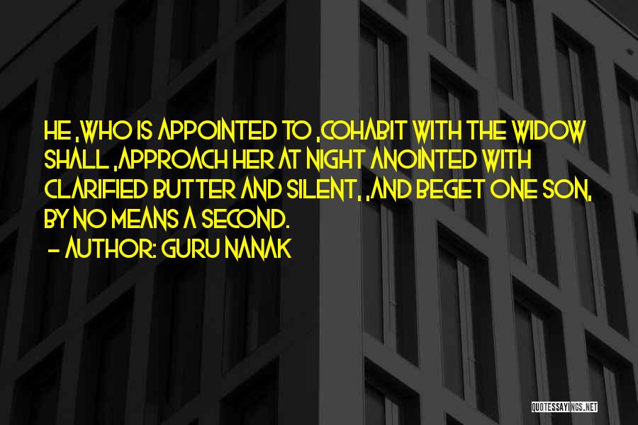 Guru Nanak Quotes: He ,who Is Appointed To ,cohabit With The Widow Shall ,approach Her At Night Anointed With Clarified Butter And Silent,