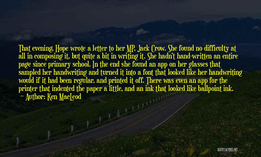 Ken MacLeod Quotes: That Evening, Hope Wrote A Letter To Her Mp, Jack Crow. She Found No Difficulty At All In Composing It,