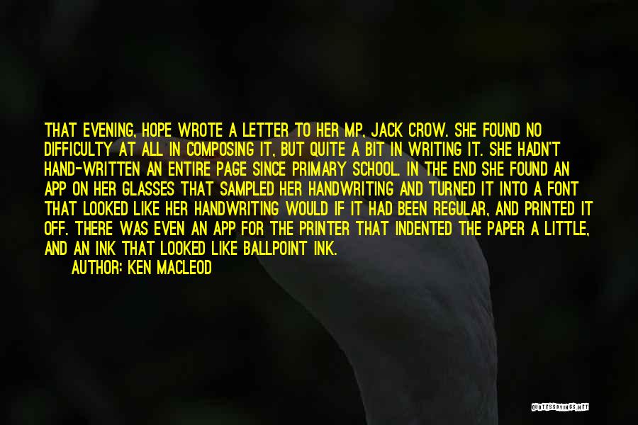 Ken MacLeod Quotes: That Evening, Hope Wrote A Letter To Her Mp, Jack Crow. She Found No Difficulty At All In Composing It,