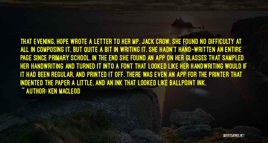 Ken MacLeod Quotes: That Evening, Hope Wrote A Letter To Her Mp, Jack Crow. She Found No Difficulty At All In Composing It,