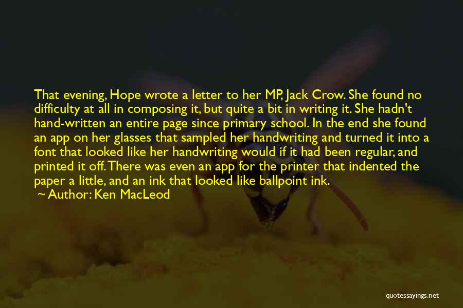 Ken MacLeod Quotes: That Evening, Hope Wrote A Letter To Her Mp, Jack Crow. She Found No Difficulty At All In Composing It,