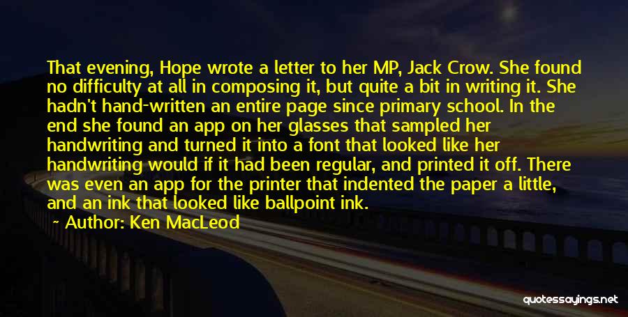 Ken MacLeod Quotes: That Evening, Hope Wrote A Letter To Her Mp, Jack Crow. She Found No Difficulty At All In Composing It,