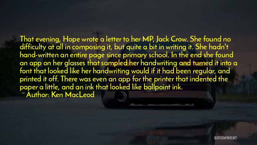 Ken MacLeod Quotes: That Evening, Hope Wrote A Letter To Her Mp, Jack Crow. She Found No Difficulty At All In Composing It,