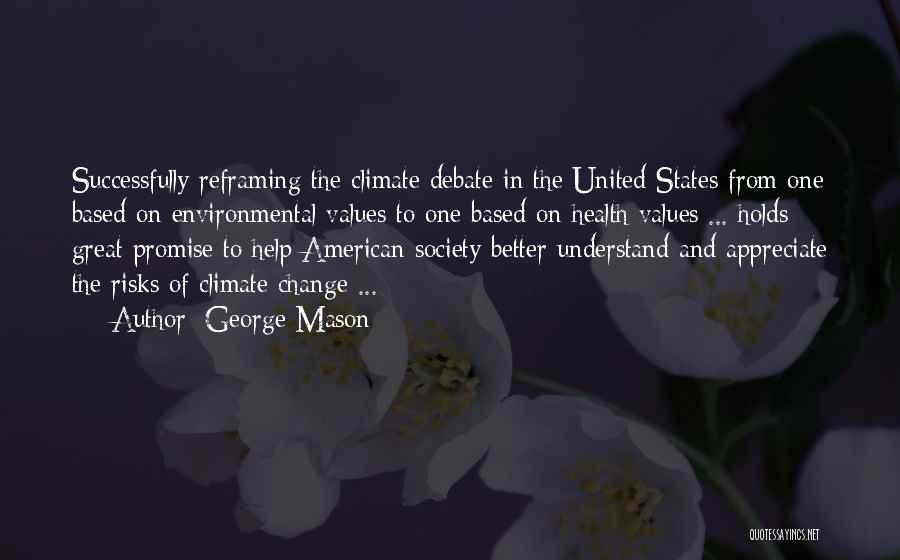 George Mason Quotes: Successfully Reframing The Climate Debate In The United States From One Based On Environmental Values To One Based On Health