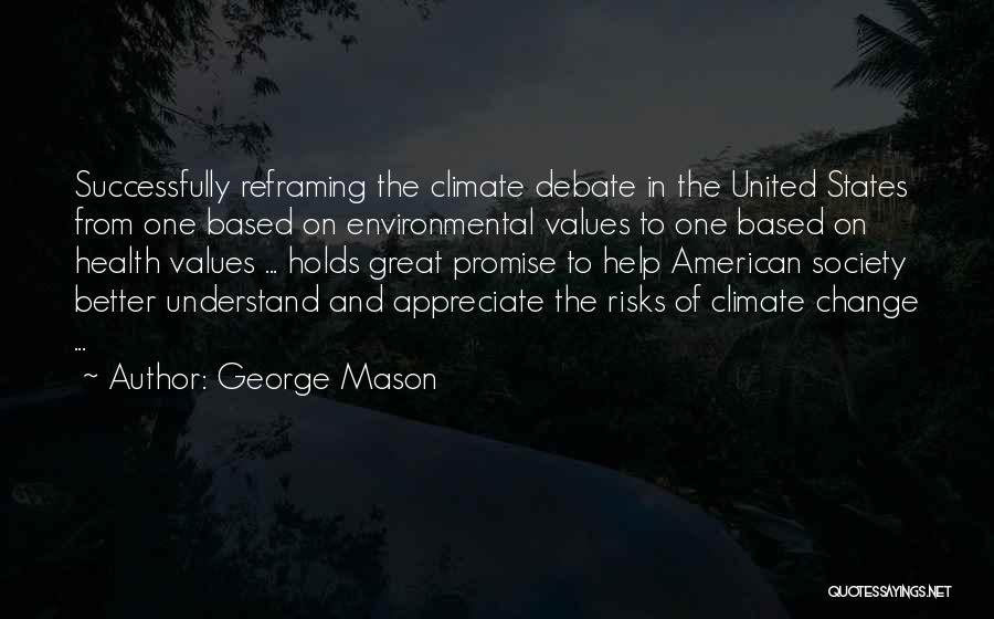 George Mason Quotes: Successfully Reframing The Climate Debate In The United States From One Based On Environmental Values To One Based On Health