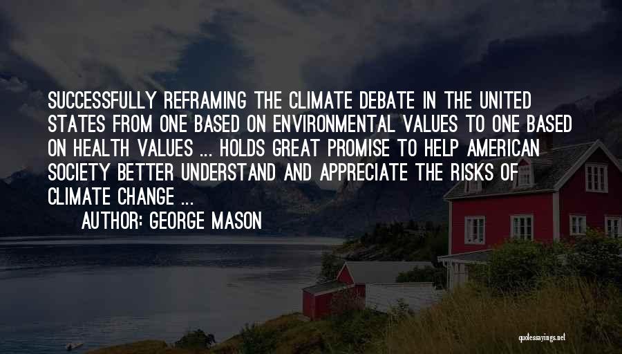 George Mason Quotes: Successfully Reframing The Climate Debate In The United States From One Based On Environmental Values To One Based On Health