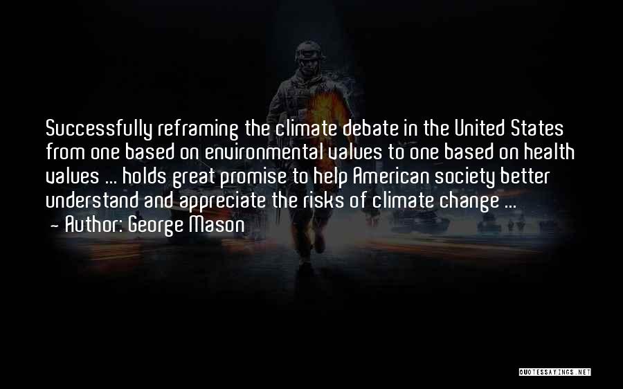 George Mason Quotes: Successfully Reframing The Climate Debate In The United States From One Based On Environmental Values To One Based On Health