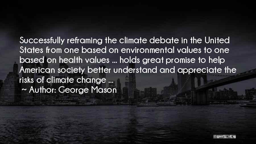 George Mason Quotes: Successfully Reframing The Climate Debate In The United States From One Based On Environmental Values To One Based On Health