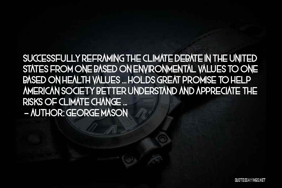 George Mason Quotes: Successfully Reframing The Climate Debate In The United States From One Based On Environmental Values To One Based On Health