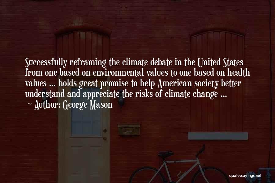 George Mason Quotes: Successfully Reframing The Climate Debate In The United States From One Based On Environmental Values To One Based On Health