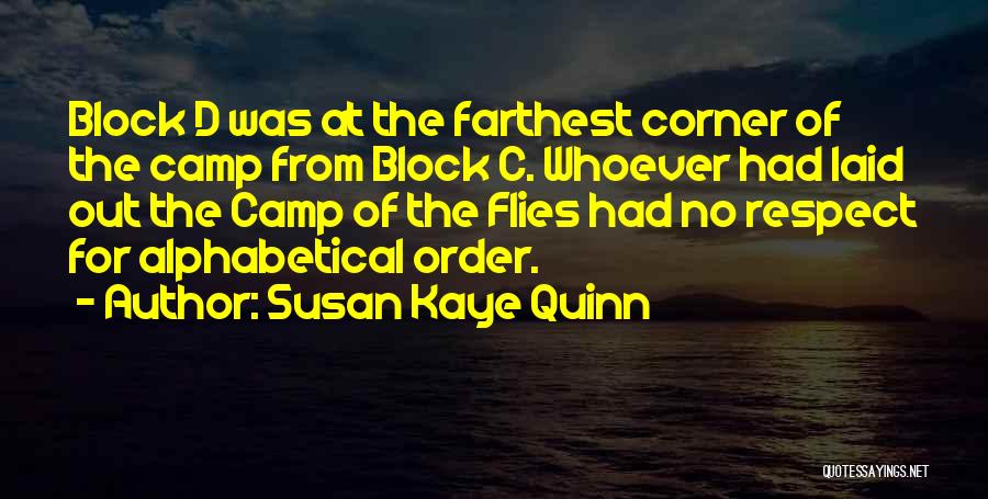 Susan Kaye Quinn Quotes: Block D Was At The Farthest Corner Of The Camp From Block C. Whoever Had Laid Out The Camp Of