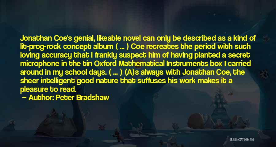 Peter Bradshaw Quotes: Jonathan Coe's Genial, Likeable Novel Can Only Be Described As A Kind Of Lit-prog-rock Concept Album ( ... ) Coe