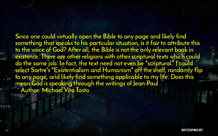 Michael Vito Tosto Quotes: Since One Could Virtually Open The Bible To Any Page And Likely Find Something That Speaks To His Particular Situation,