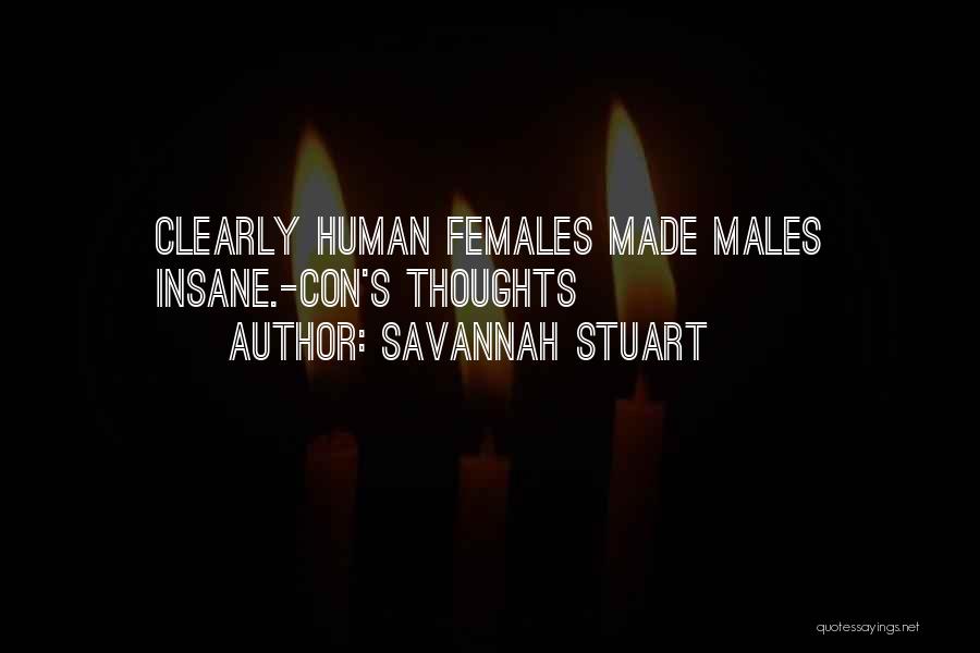 Savannah Stuart Quotes: Clearly Human Females Made Males Insane.-con's Thoughts