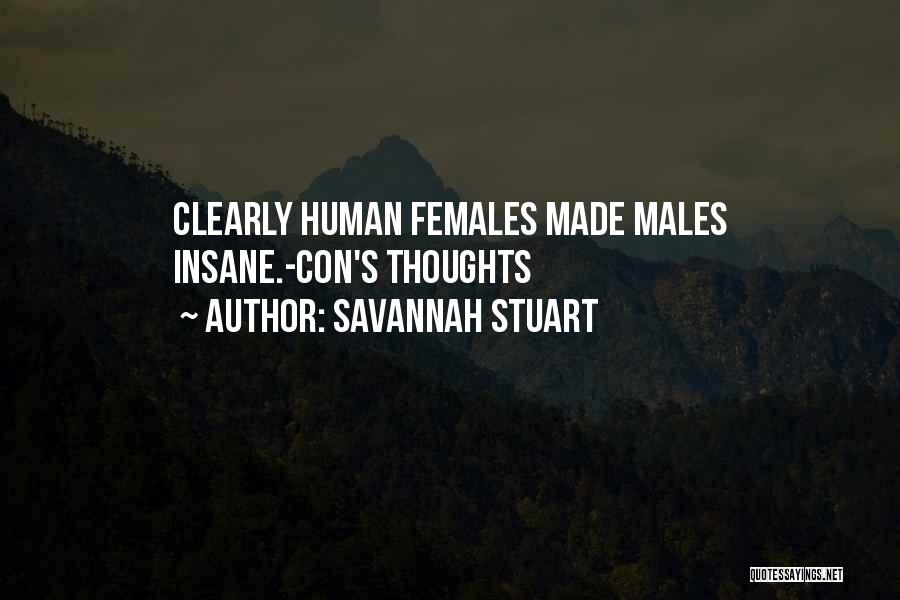 Savannah Stuart Quotes: Clearly Human Females Made Males Insane.-con's Thoughts