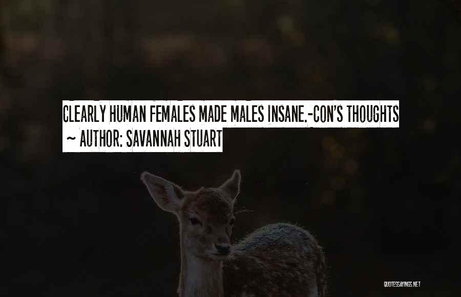 Savannah Stuart Quotes: Clearly Human Females Made Males Insane.-con's Thoughts