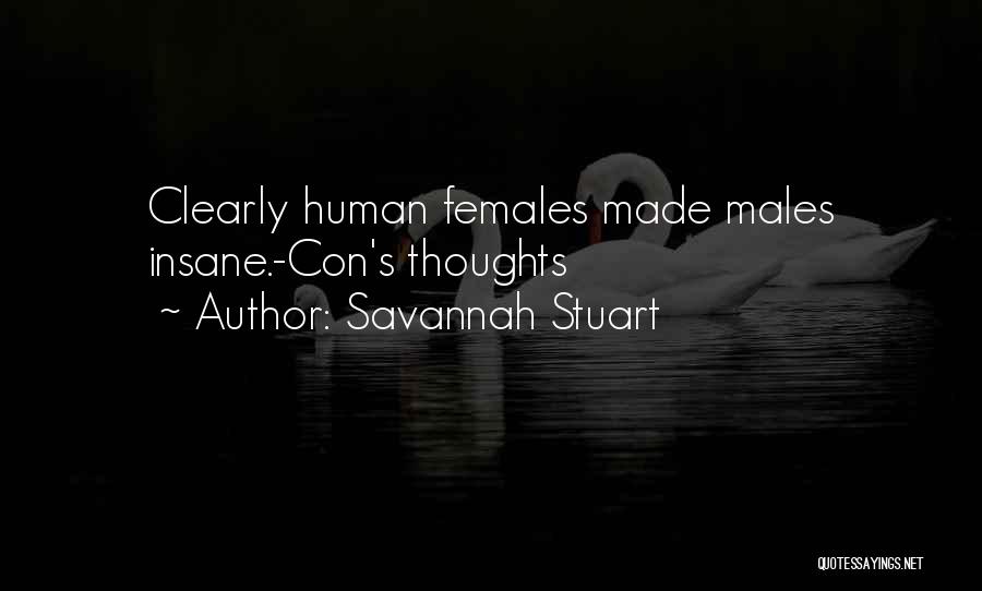 Savannah Stuart Quotes: Clearly Human Females Made Males Insane.-con's Thoughts