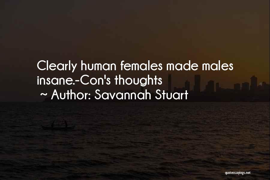 Savannah Stuart Quotes: Clearly Human Females Made Males Insane.-con's Thoughts