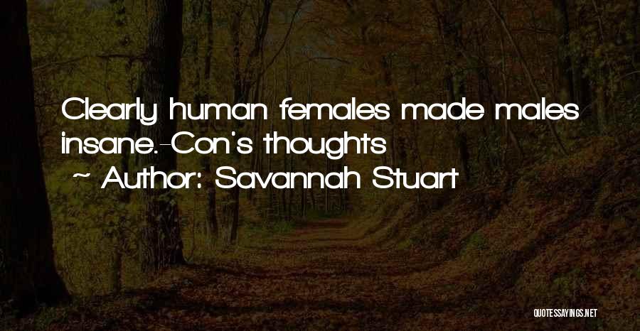 Savannah Stuart Quotes: Clearly Human Females Made Males Insane.-con's Thoughts