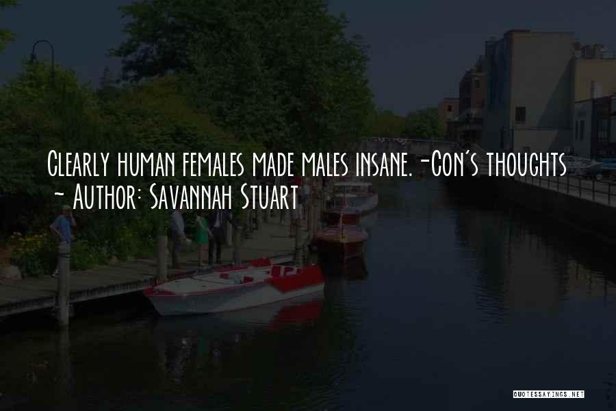 Savannah Stuart Quotes: Clearly Human Females Made Males Insane.-con's Thoughts