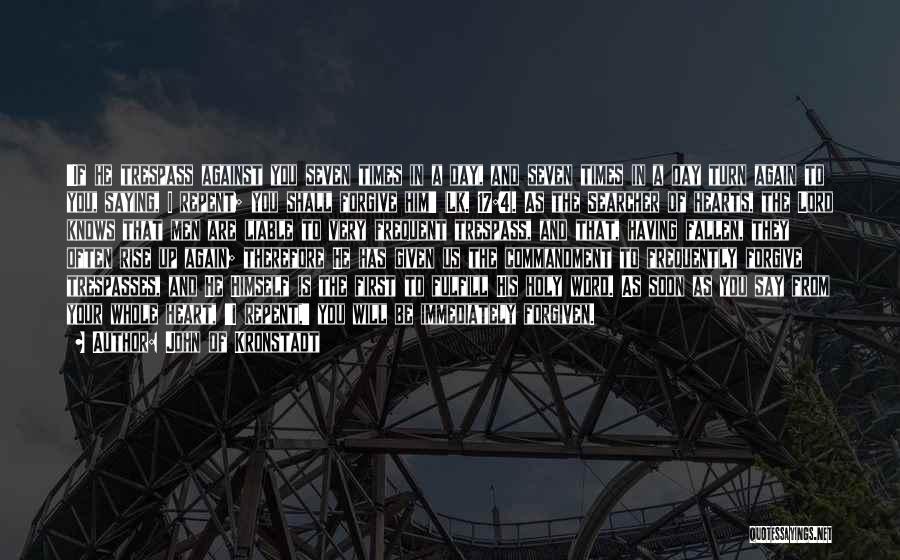 John Of Kronstadt Quotes: 'if He Trespass Against You Seven Times In A Day, And Seven Times In A Day Turn Again To You,