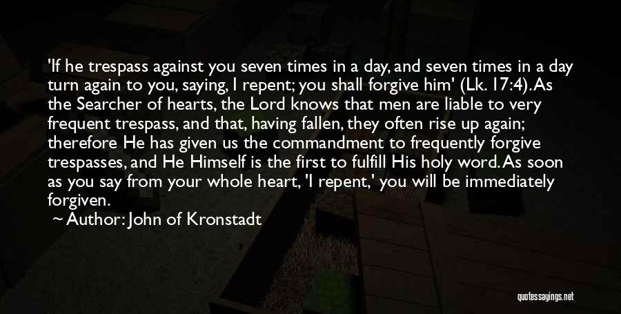 John Of Kronstadt Quotes: 'if He Trespass Against You Seven Times In A Day, And Seven Times In A Day Turn Again To You,