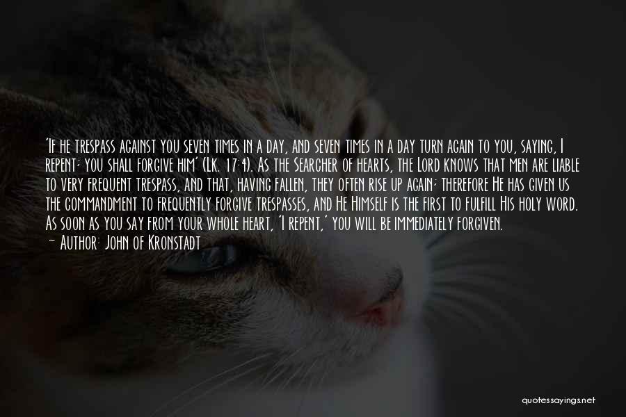 John Of Kronstadt Quotes: 'if He Trespass Against You Seven Times In A Day, And Seven Times In A Day Turn Again To You,