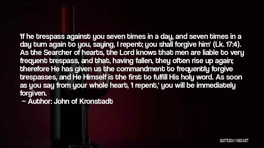 John Of Kronstadt Quotes: 'if He Trespass Against You Seven Times In A Day, And Seven Times In A Day Turn Again To You,