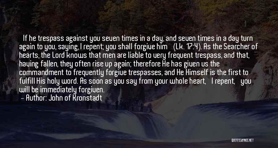 John Of Kronstadt Quotes: 'if He Trespass Against You Seven Times In A Day, And Seven Times In A Day Turn Again To You,