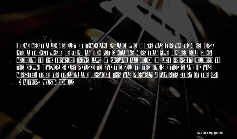 Nelson DeMille Quotes: I Read About A John Shelby Of Thackham, England, Who In 1672 Was Thrown From His Horse Into A Thicket