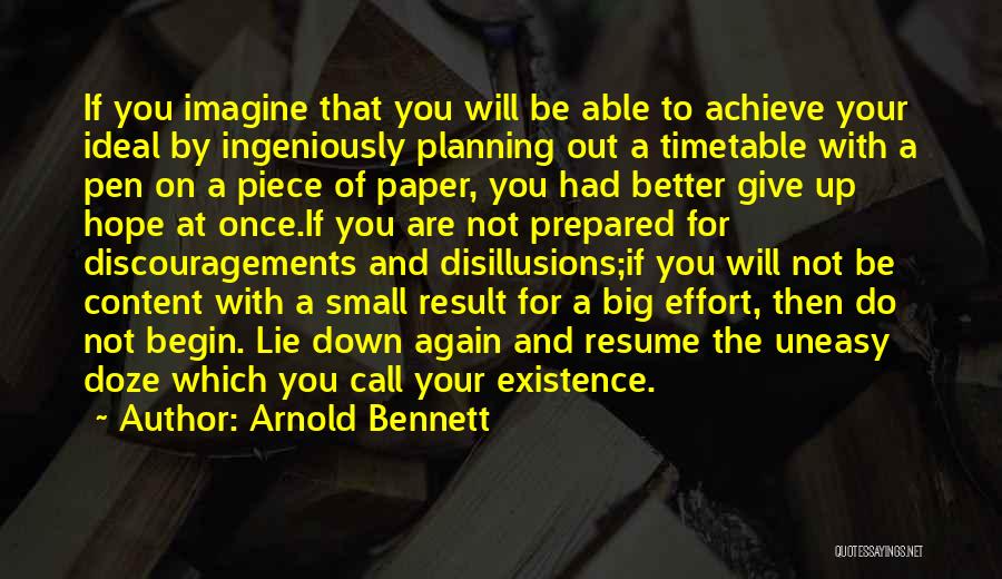 Arnold Bennett Quotes: If You Imagine That You Will Be Able To Achieve Your Ideal By Ingeniously Planning Out A Timetable With A