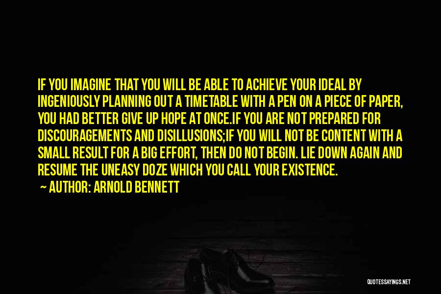 Arnold Bennett Quotes: If You Imagine That You Will Be Able To Achieve Your Ideal By Ingeniously Planning Out A Timetable With A