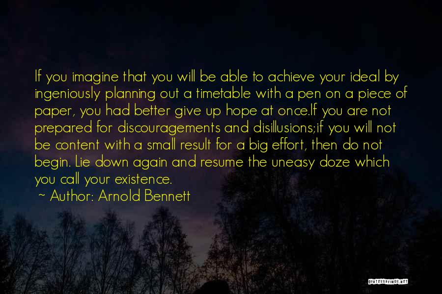 Arnold Bennett Quotes: If You Imagine That You Will Be Able To Achieve Your Ideal By Ingeniously Planning Out A Timetable With A