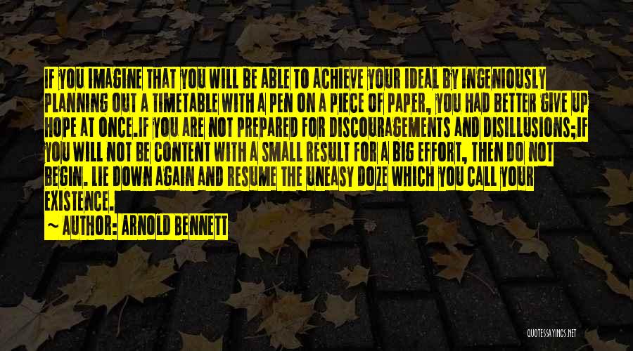 Arnold Bennett Quotes: If You Imagine That You Will Be Able To Achieve Your Ideal By Ingeniously Planning Out A Timetable With A