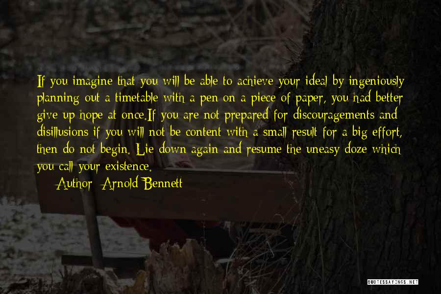 Arnold Bennett Quotes: If You Imagine That You Will Be Able To Achieve Your Ideal By Ingeniously Planning Out A Timetable With A