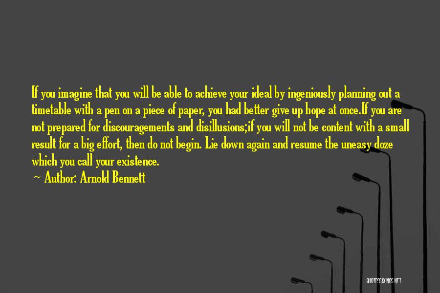 Arnold Bennett Quotes: If You Imagine That You Will Be Able To Achieve Your Ideal By Ingeniously Planning Out A Timetable With A