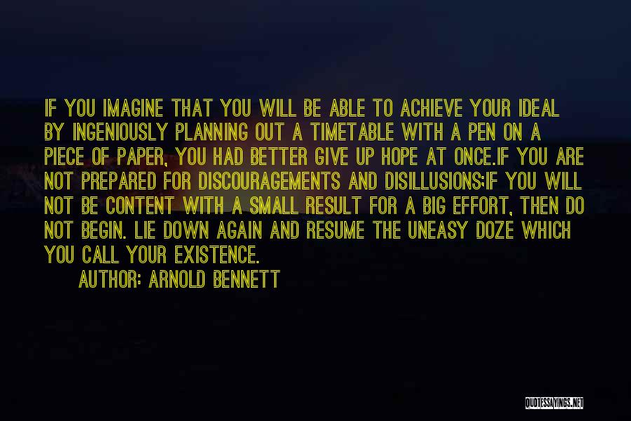 Arnold Bennett Quotes: If You Imagine That You Will Be Able To Achieve Your Ideal By Ingeniously Planning Out A Timetable With A