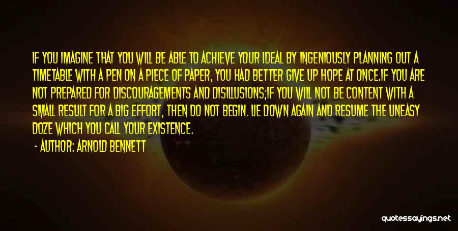 Arnold Bennett Quotes: If You Imagine That You Will Be Able To Achieve Your Ideal By Ingeniously Planning Out A Timetable With A