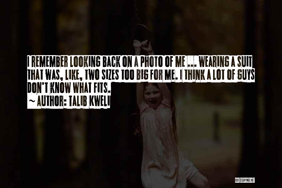 Talib Kweli Quotes: I Remember Looking Back On A Photo Of Me ... Wearing A Suit That Was, Like, Two Sizes Too Big