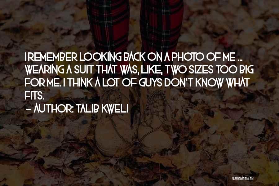 Talib Kweli Quotes: I Remember Looking Back On A Photo Of Me ... Wearing A Suit That Was, Like, Two Sizes Too Big