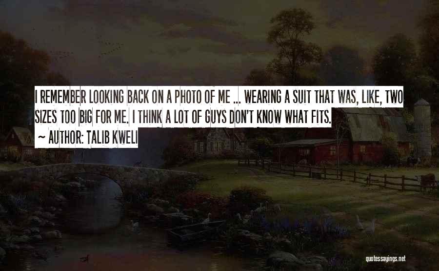 Talib Kweli Quotes: I Remember Looking Back On A Photo Of Me ... Wearing A Suit That Was, Like, Two Sizes Too Big