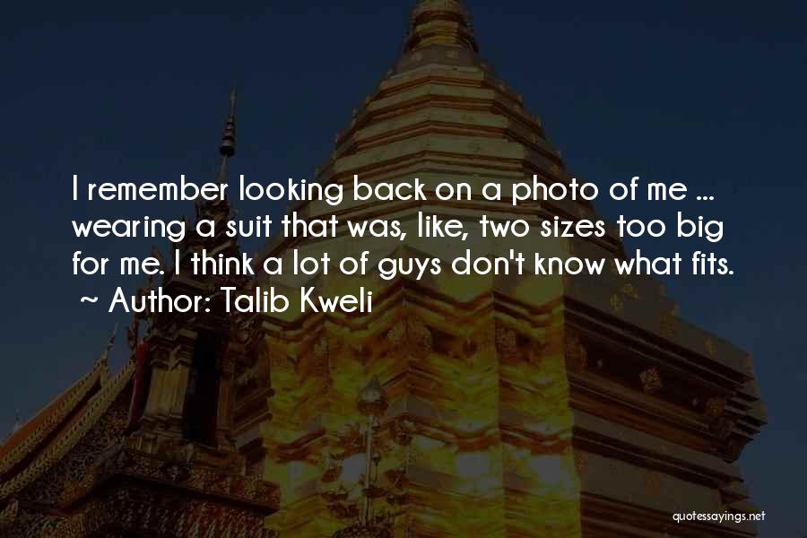 Talib Kweli Quotes: I Remember Looking Back On A Photo Of Me ... Wearing A Suit That Was, Like, Two Sizes Too Big
