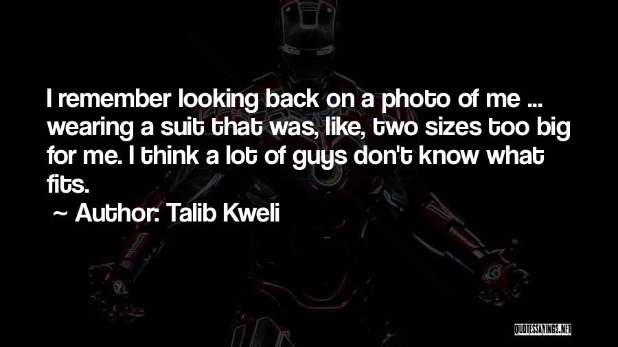 Talib Kweli Quotes: I Remember Looking Back On A Photo Of Me ... Wearing A Suit That Was, Like, Two Sizes Too Big