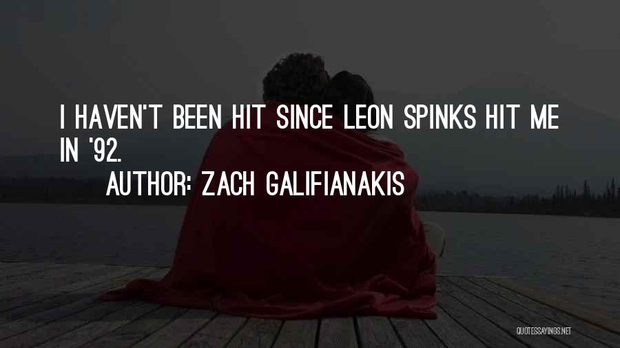 Zach Galifianakis Quotes: I Haven't Been Hit Since Leon Spinks Hit Me In '92.