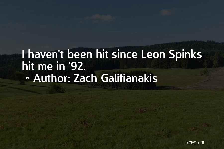 Zach Galifianakis Quotes: I Haven't Been Hit Since Leon Spinks Hit Me In '92.