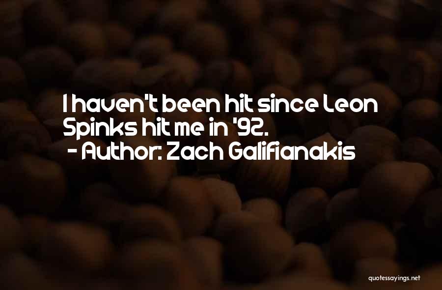 Zach Galifianakis Quotes: I Haven't Been Hit Since Leon Spinks Hit Me In '92.